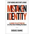 Mistaken Identity: A Guide to Letting Go of a Past That's Holding You Back