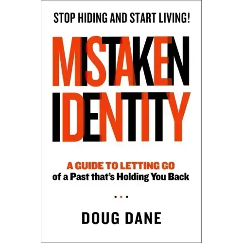 Mistaken Identity: A Guide to Letting Go of a Past That's Holding You Back