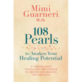 108 Pearls to Awaken Your Healing Potential: A Cardiologist Translates the Science of Health and Healing Into Practice