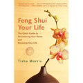 Feng Shui Your Life: The Quick Guide to Decluttering Your Home and Renewing Your Life