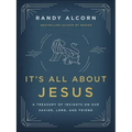 It's All about Jesus: A Treasury of Insights on Our Savior, Lord, and Friend