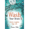 Wash Your Brain: Stories. Laughter. Yoga. Life.