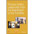 Process Safety Leadership from the Boardroom to the Frontline