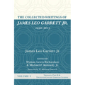 The Collected Writings of James Leo Garrett Jr., 1950-2015: Volume Five: Theology, Part II, and Twentieth-Century Christian Leaders