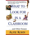 What to Look for in a Classroom: ...and Other Essays