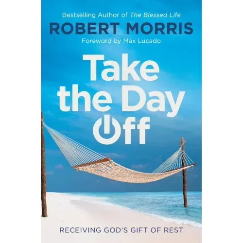 Take the Day Off: Receiving God's Gift of Rest