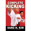 Complete Kicking: The Ultimate Guide to Kicks for Martial Arts Self-Defense & Combat Sports