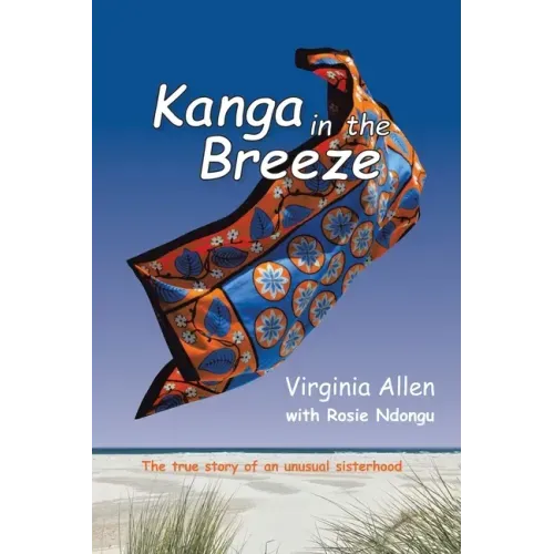 Kanga in the Breeze: The True Story of an Unusual Sisterhood