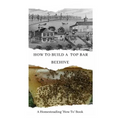 How to Build a Top Bar Beehive: A Homesteading 'How To' Book