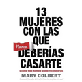 13 Mujeres Con Las Que Nunca Deberias Casarte: Y Como Todo Hombre Puede Reconocerlas