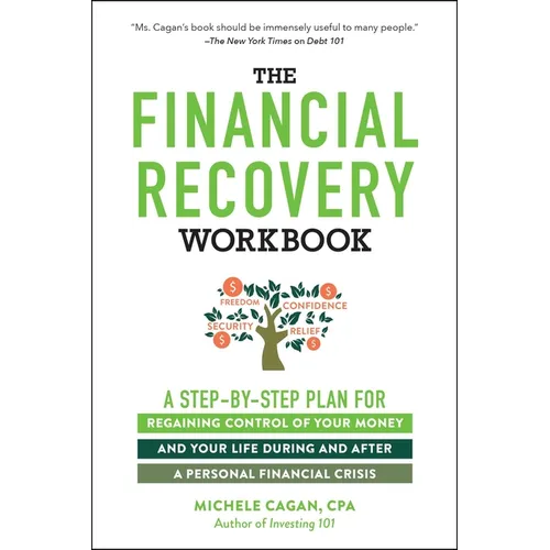 The Financial Recovery Workbook: A Step-By-Step Plan for Regaining Control of Your Money and Your Life During and After a Personal Financial Crisis