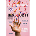 Here for It: A Read with Jenna Pick: Or, How to Save Your Soul in America; Essays