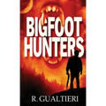 Bigfoot Hunters: A Cryptid Thriller