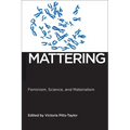 Mattering: Feminism, Science, and Materialism