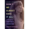 Didn't We Almost Have It All: In Defense of Whitney Houston