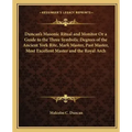 Duncan's Masonic Ritual and Monitor or a Guide to the Three Symbolic Degrees of the Ancient York Rite, Mark Master, Past Master, Most Excellent Master