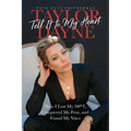 Tell It to My Heart: How I Lost My S#*t, Conquered My Fear, and Found My Voice