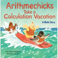 Arithmechicks Take a Calculation Vacation: A Math Story