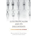 Luso-Tropicalism and Its Discontents: The Making and Unmaking of Racial Exceptionalism