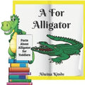 A for Alligator: Facts about Alligators for toddlers