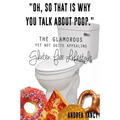 "Oh, so that is why you talk about poop.": The Glamorous Yet Not Quite Appealing Gluten Free Lifestyle