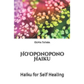 Ho'oponopono Haiku: Haiku for Self Healing
