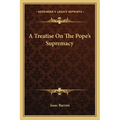 A Treatise on the Pope's Supremacy