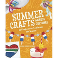 Summer Crafts Across Cultures: 12 Projects to Celebrate the Season