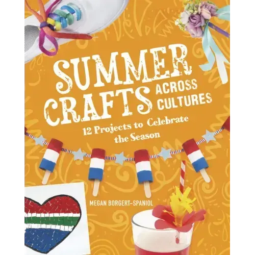 Summer Crafts Across Cultures: 12 Projects to Celebrate the Season