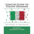 Concise Guide to Italian Grammar: Beginner to Advanced