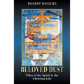 Beloved Dust: Tides of the Spirit in the Christian Life