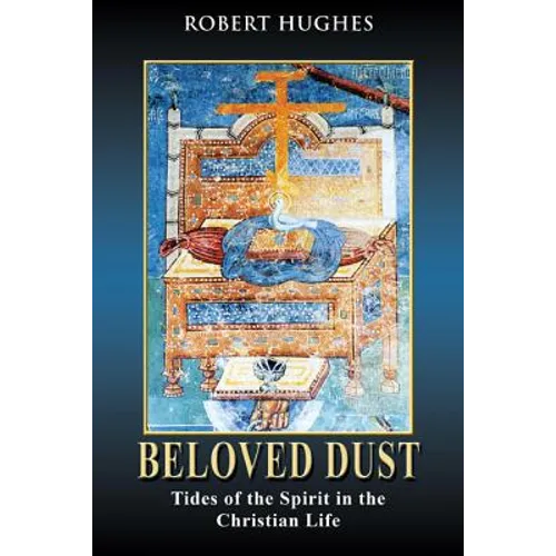 Beloved Dust: Tides of the Spirit in the Christian Life