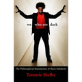 We Who Are Dark: The Philosophical Foundations of Black Solidarity