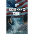 My Brother's Shot: The Boy to Man Handbook for Navigating Your Teen Years