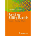 Recycling of Building Materials: Generation - Processing - Utilization