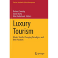 Luxury Tourism: Market Trends, Changing Paradigms, and Best Practices