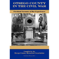 Otsego County in the Civil War: Firsthand Accounts of War Experiences