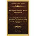 The Protocols and World Revolution: Including a Translation and Analysis of the Protocols of the Meetings of the Zionist Men of Wisdom
