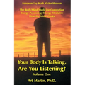 Your Body Is Talking; Are You Listening? Volume 1