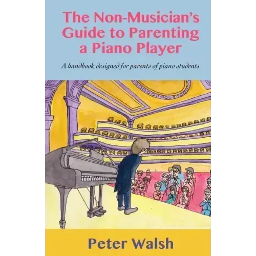 The Non-Musician's Guide to Parenting a Piano Player