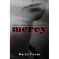 Mercy: A Memoir of Medical Trauma and True Crime Obsession