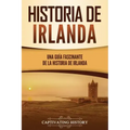 Historia de Irlanda: Una guía fascinante de la historia de Irlanda