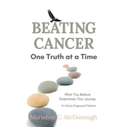 Beating Cancer One Truth at a Time: What You Believe Determines Your Journey