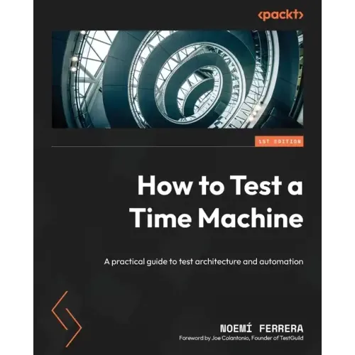How to Test a Time Machine: A practical guide to test architecture and automation