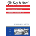 The Day Is Ours!: An Inside View of the Battles of Trenton and Princeton, November 1776-January 1777