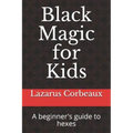 Black Magic for Kids: A beginner's guide to hexes