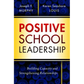 Positive School Leadership: Building Capacity and Strengthening Relationships