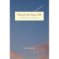 Watch Me Take Off The Life of Ian J. (Jim) Duncan
