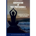 A Complete Guide for Certification of Yoga Professionals for Level III (Yoga Teacher and Evaluator)