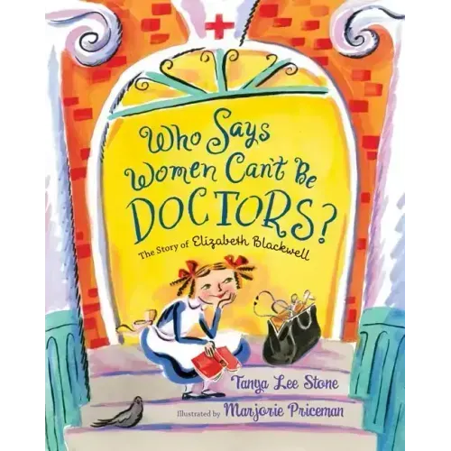 Who Says Women Can't Be Doctors?: The Story of Elizabeth Blackwell